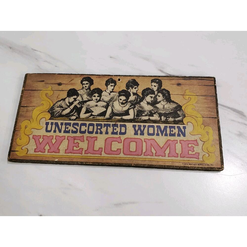 Vintage Wallace Barrie Co. Unescorted Women Welcome Sign Man Cave Bar Garage Mod